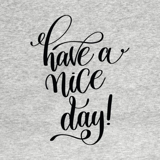 Have A Nice Day Inspirational Quotes by ProjectX23Red